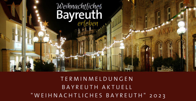 Terminaufruf Weihnachtliches Bayreuth 2023