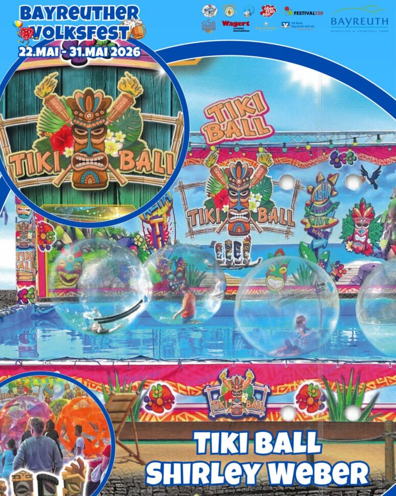 Plakat für den Tiki-Ball auf dem Bayreuther Volksfest 2026 mit farbenfrohen Dekorationen zum Thema Tiki, Menschen in großen aufblasbaren Bällen auf dem Wasser, aufregenden Kinderfahrgeschäften und Veranstaltungshinweisen, darunter der Name Shirley Weber.