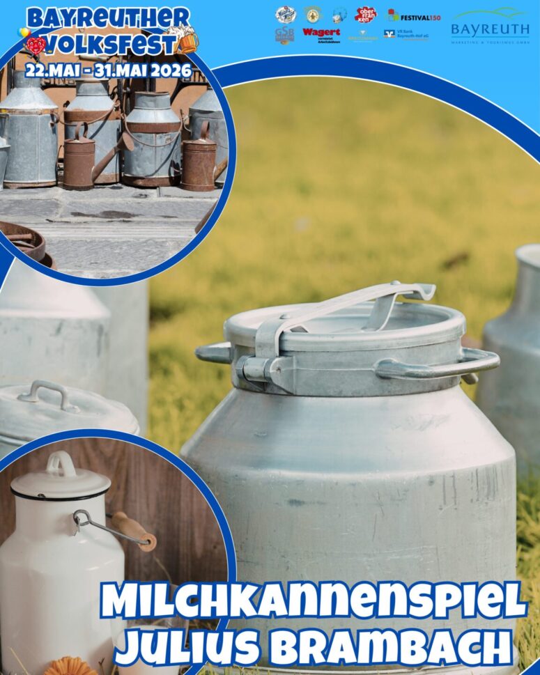 Plakat für das Bayreuther Volksfest (22.-31. Mai 2026) mit Metall-Milchkannen auf Gras, mit Nahaufnahmen von Milchkannen und dem Titel "Milchkannenspiel Julius Brambach".