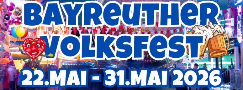 Bunte Festszene mit fettem blauen Volksfesttext Bayreuther Volksfest, Bierkrug- und Herzluftballon-Illustrationen und Daten 22. Mai - 31. Mai 2026 über einem lebhaften Festplatz-Hintergrund mit Lichtern und Dekorationen.
