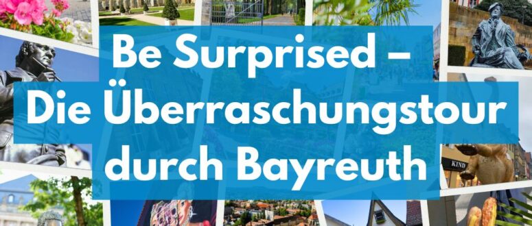 Neu im Programm: Be Surprised – Die Überraschungstour durch Bayreuth