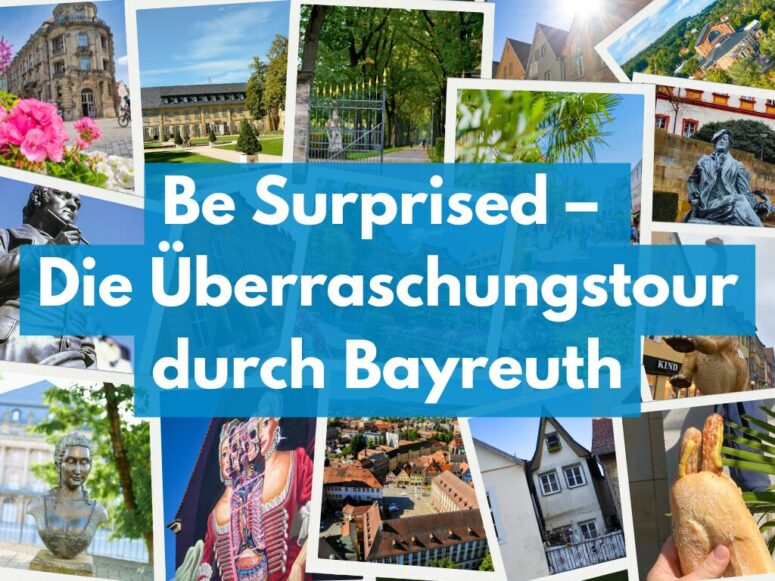 Eine Collage aus farbenfrohen Fotos, die verschiedene Wahrzeichen, Statuen, Blumen, Gebäude und Speisen in Bayreuth zeigen, mit dem Text Be Surprised - Die Überraschungstour durch Bayreuth in weiß und blau überlagert.
