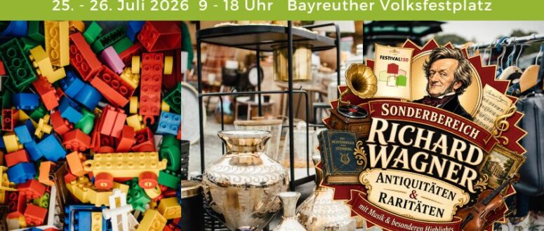 Plakat für den Bayreuther Flohmarkt mit bunten Legosteinen, antiken Vasen und einem Schild, das auf eine Richard-Wagner-Antiquitäten- und Raritätenabteilung hinweist. Die Veranstaltung findet am 25. und 26. Juli 2026 auf dem Bayreuther Volksfestplatz statt.