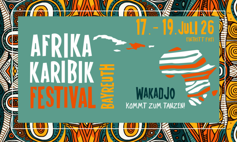 Farbenfrohes Festivalplakat mit lebhaften afrikanischen Mustern, das das Afrika-Karibik-Festival Bayreuth vom 17. bis 19. Juli 2026 ankündigt. Es zeigt eine stilisierte Karte von Afrika, auffälligen grünen und orangefarbenen Text sowie eine Einladung zum Tanzen – feiert Afrika in Bayreuth!.